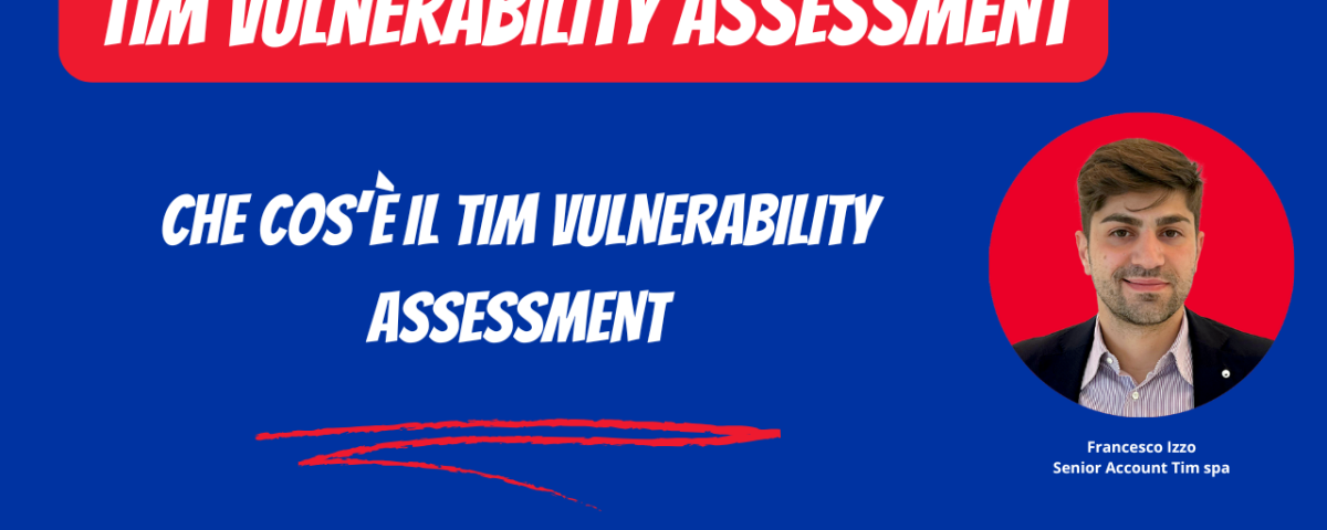 Che cos’è il TIM Vulnerability Assessment